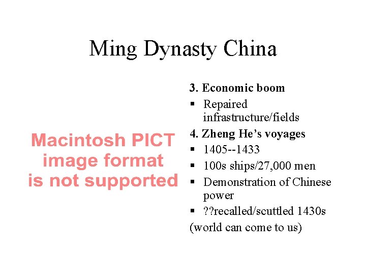 Ming Dynasty China 3. Economic boom § Repaired infrastructure/fields 4. Zheng He’s voyages §