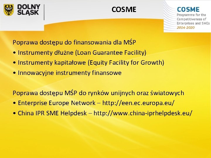 COSME Poprawa dostępu do finansowania dla MŚP • Instrumenty dłużne (Loan Guarantee Facility) •