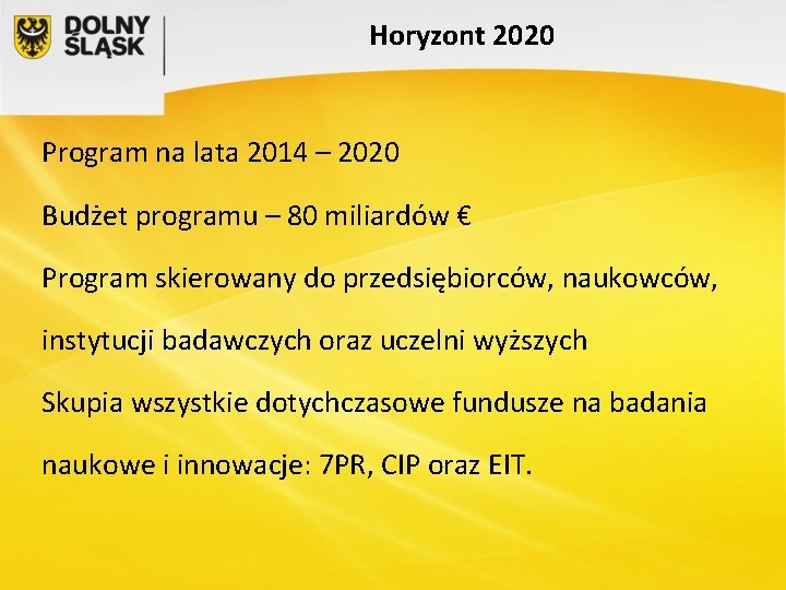 Horyzont 2020 Program na lata 2014 – 2020 Budżet programu – 80 miliardów €