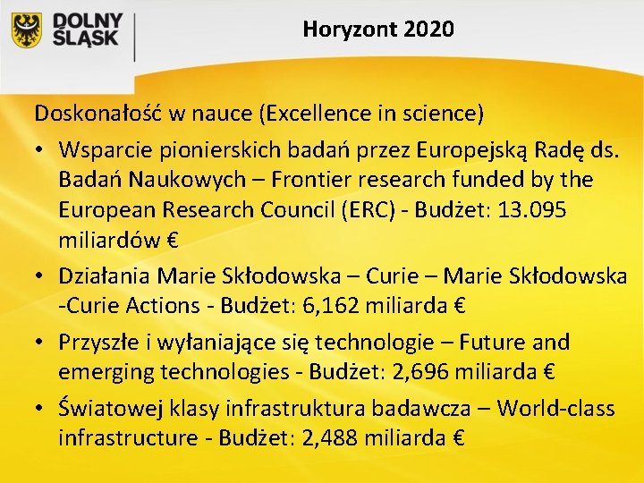 Horyzont 2020 Doskonałość w nauce (Excellence in science) • Wsparcie pionierskich badań przez Europejską