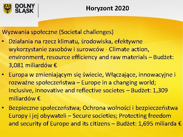 Horyzont 2020 Wyzwania społeczne (Societal challenges) • Działania na rzecz klimatu, środowiska, efektywne wykorzystanie