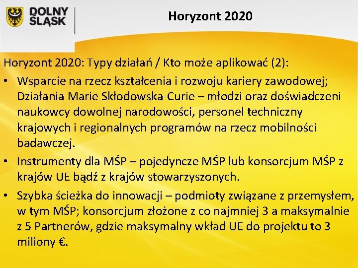 Horyzont 2020: Typy działań / Kto może aplikować (2): • Wsparcie na rzecz kształcenia