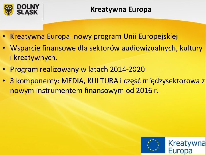 Kreatywna Europa • Kreatywna Europa: nowy program Unii Europejskiej • Wsparcie finansowe dla sektorów