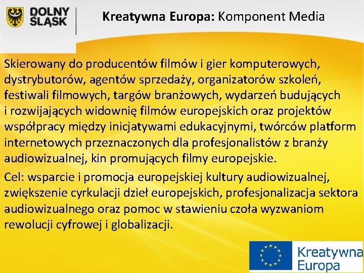 Kreatywna Europa: Komponent Media Skierowany do producentów filmów i gier komputerowych, dystrybutorów, agentów sprzedaży,