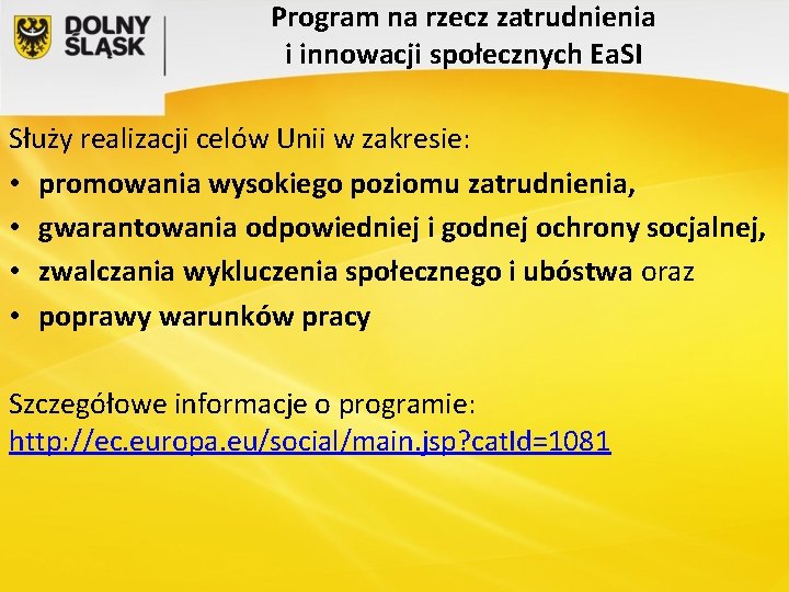 Program na rzecz zatrudnienia i innowacji społecznych Ea. SI Służy realizacji celów Unii w