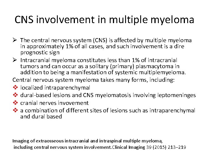 CNS involvement in multiple myeloma Ø The central nervous system (CNS) is affected by