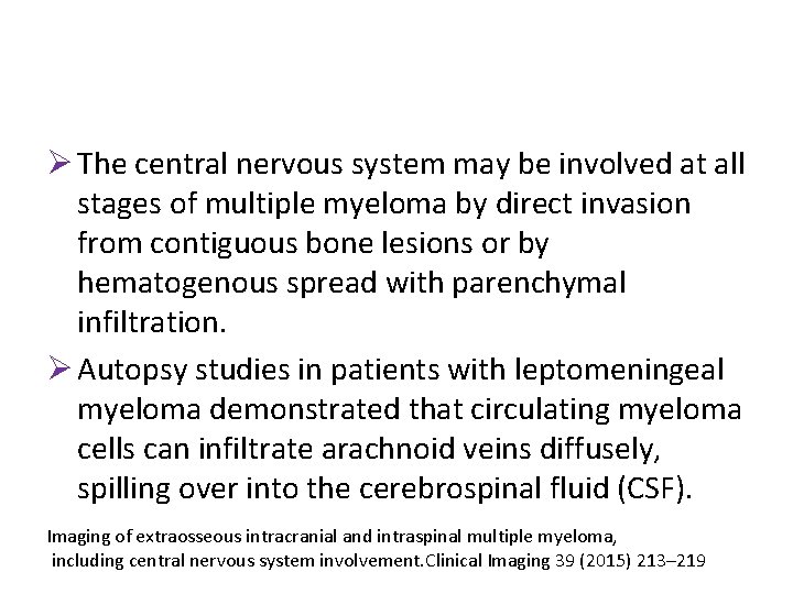 Ø The central nervous system may be involved at all stages of multiple myeloma
