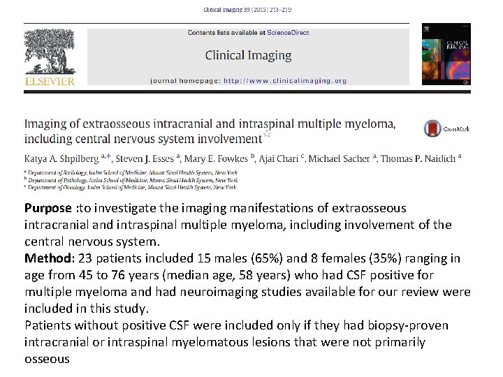 Purpose : to investigate the imaging manifestations of extraosseous intracranial and intraspinal multiple myeloma,