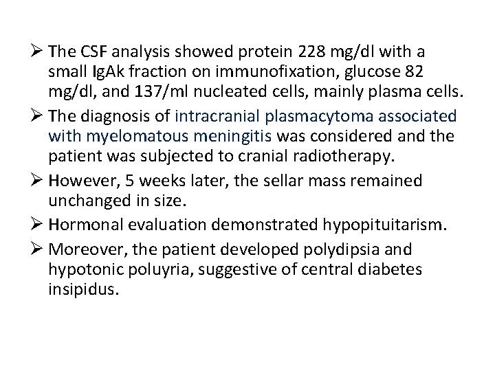Ø The CSF analysis showed protein 228 mg/dl with a small Ig. Ak fraction