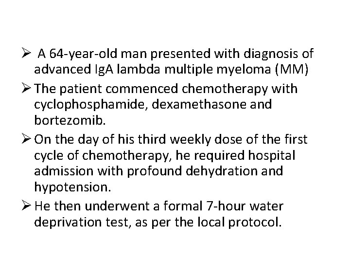 Ø A 64 -year-old man presented with diagnosis of advanced Ig. A lambda multiple