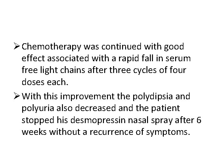Ø Chemotherapy was continued with good effect associated with a rapid fall in serum