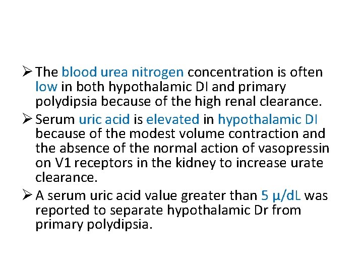 Ø The blood urea nitrogen concentration is often low in both hypothalamic DI and