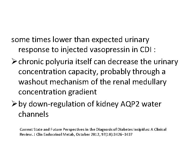 some times lower than expected urinary response to injected vasopressin in CDI : Ø