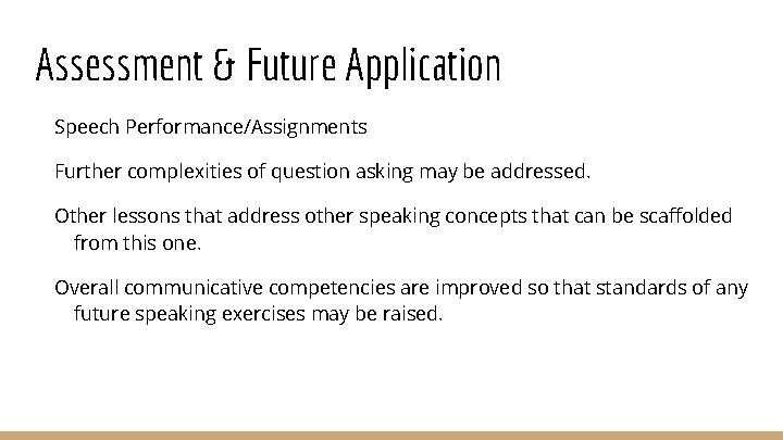 Assessment & Future Application Speech Performance/Assignments Further complexities of question asking may be addressed.