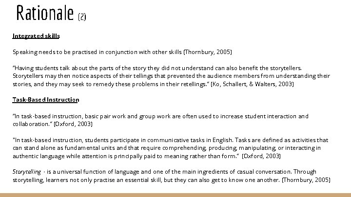 Rationale (2) Integrated skills Speaking needs to be practised in conjunction with other skills