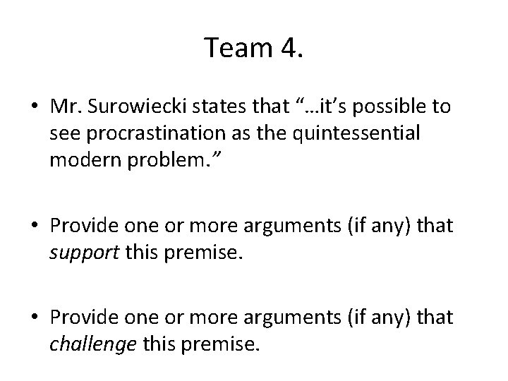 Team 4. • Mr. Surowiecki states that “…it’s possible to see procrastination as the