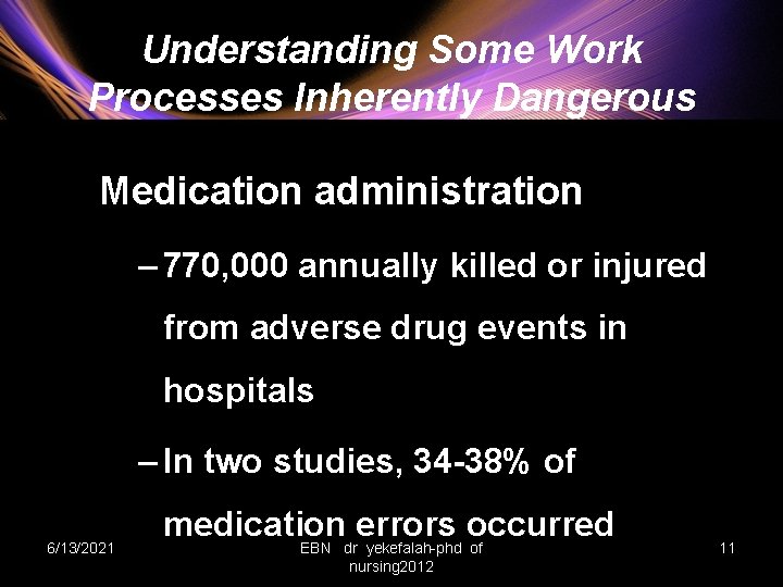 Understanding Some Work Processes Inherently Dangerous Medication administration – 770, 000 annually killed or