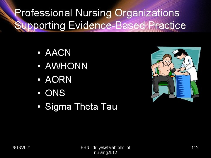 Professional Nursing Organizations Supporting Evidence-Based Practice • • • 6/13/2021 AACN AWHONN AORN ONS