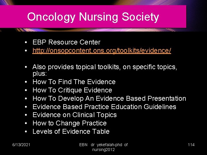 Oncology Nursing Society • EBP Resource Center • http: //onsopcontent. ons. org/toolkits/evidence/ • Also