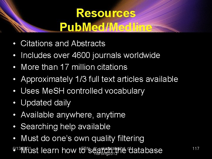 Resources Pub. Med/Medline • Citations and Abstracts • Includes over 4600 journals worldwide •