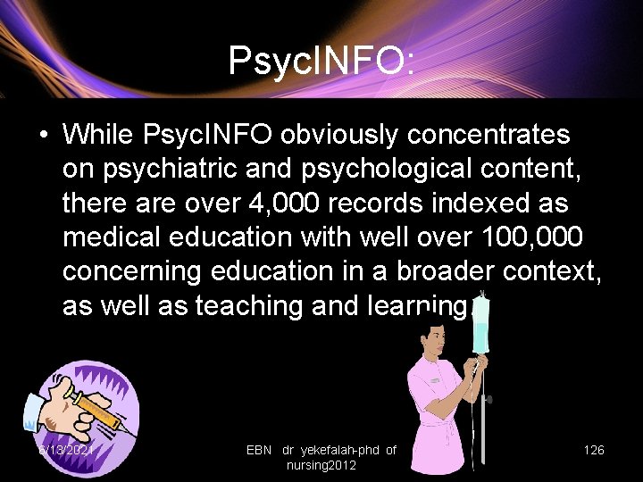 Psyc. INFO: • While Psyc. INFO obviously concentrates on psychiatric and psychological content, there