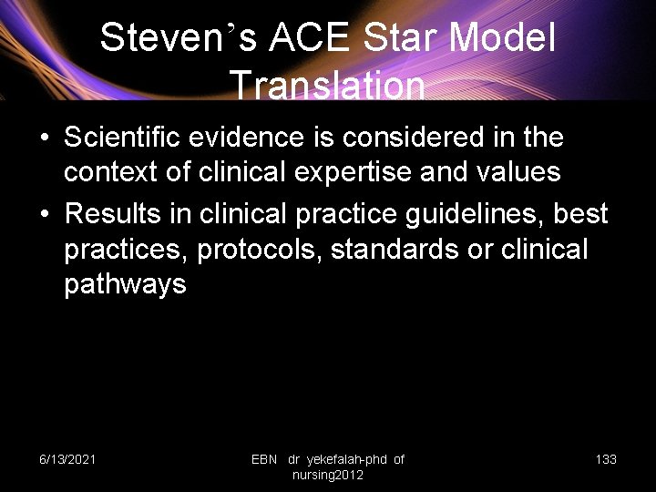 Steven’s ACE Star Model Translation • Scientific evidence is considered in the context of