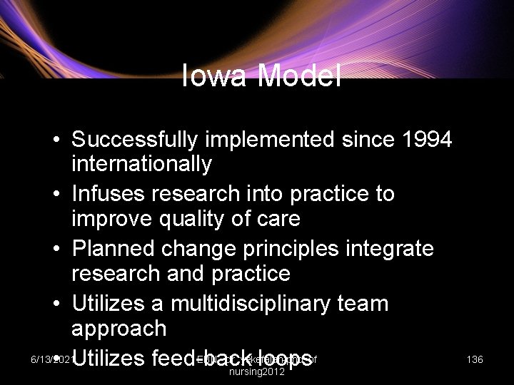 Iowa Model • Successfully implemented since 1994 internationally • Infuses research into practice to