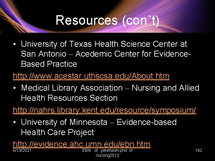 Resources (con’t) • University of Texas Health Science Center at San Antonio – Acedemic