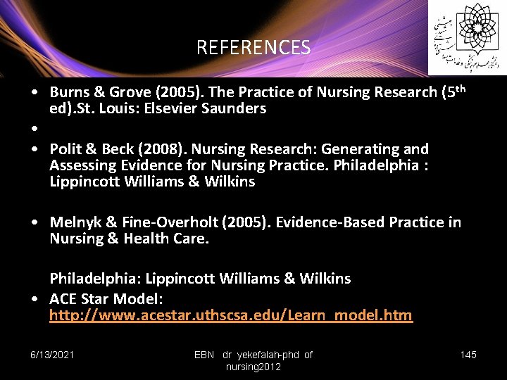 REFERENCES • Burns & Grove (2005). The Practice of Nursing Research (5 th ed).