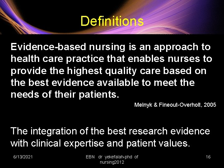 Definitions Evidence-based nursing is an approach to health care practice that enables nurses to