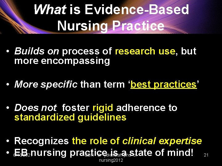What is Evidence-Based Nursing Practice • Builds on process of research use, but more