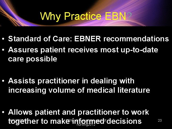 Why Practice EBN? • Standard of Care: EBNER recommendations • Assures patient receives most
