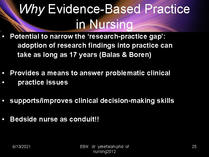 Why Evidence-Based Practice in Nursing • Potential to narrow the ‘research-practice gap’: adoption of