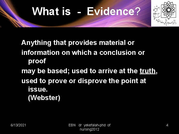 What is - Evidence? Anything that provides material or information on which a conclusion