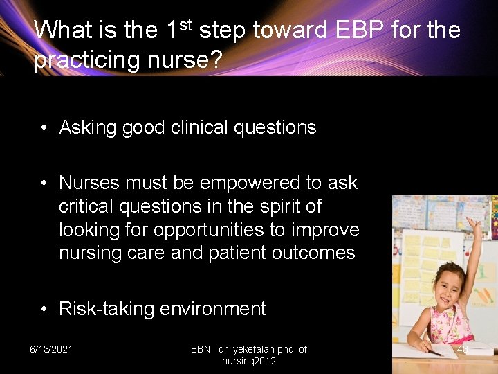 What is the 1 st step toward EBP for the practicing nurse? • Asking