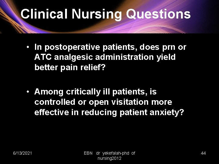 Clinical Nursing Questions • In postoperative patients, does prn or ATC analgesic administration yield