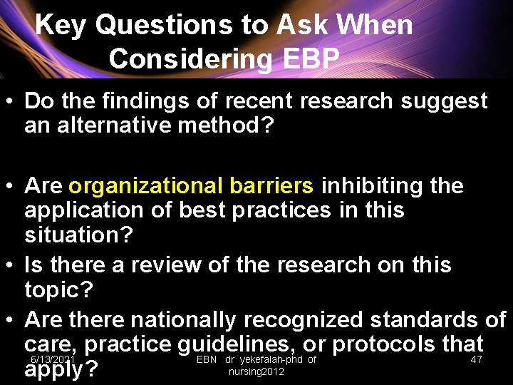 Key Questions to Ask When Considering EBP • Do the findings of recent research