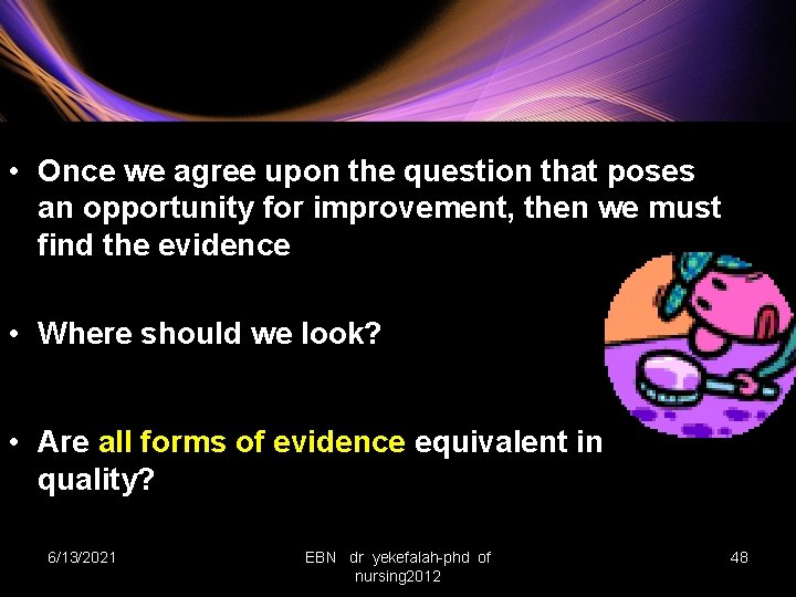 • Once we agree upon the question that poses an opportunity for improvement,