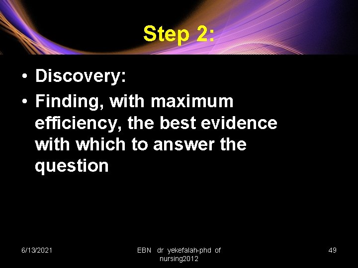 Step 2: • Discovery: • Finding, with maximum efficiency, the best evidence with which