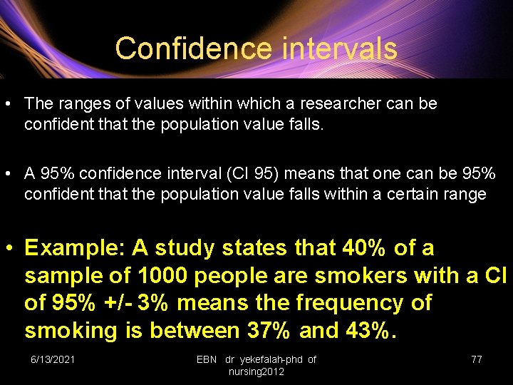 Confidence intervals • The ranges of values within which a researcher can be confident