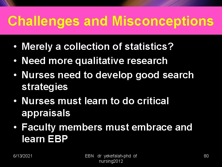 Challenges and Misconceptions • Merely a collection of statistics? • Need more qualitative research