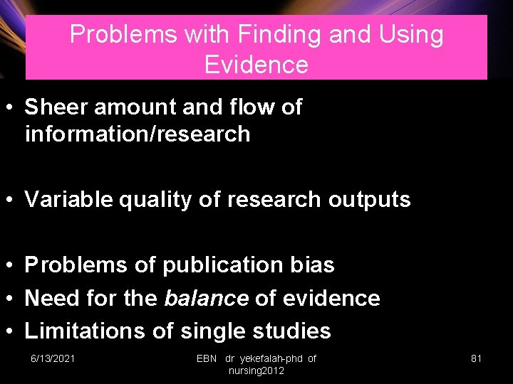 Problems with Finding and Using Evidence • Sheer amount and flow of information/research •