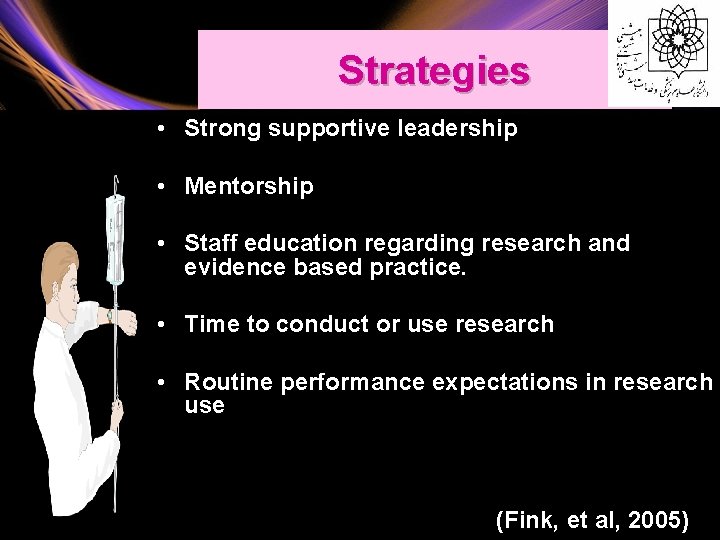 Strategies • Strong supportive leadership • Mentorship • Staff education regarding research and evidence