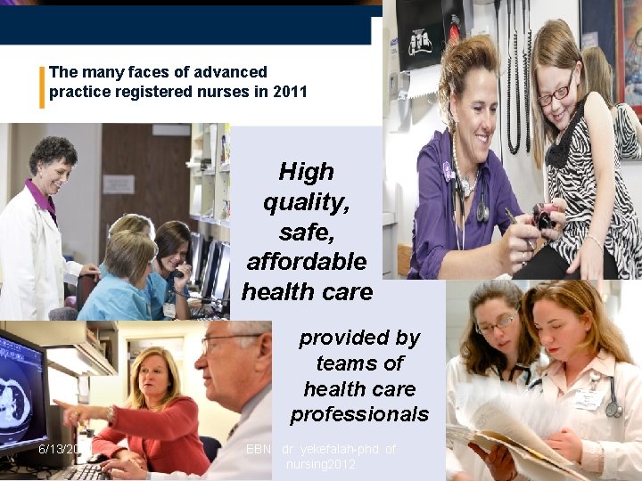 The many faces of advanced practice registered nurses in 2011 High quality, safe, affordable