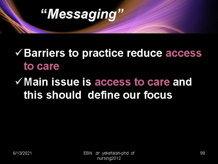 “Messaging” ü Barriers to practice reduce access to care ü Main issue is access