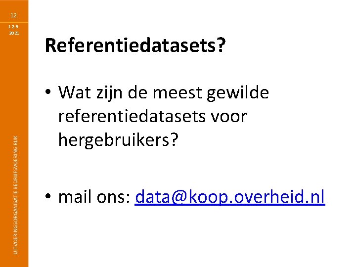 12 12 -62021 Referentiedatasets? • Wat zijn de meest gewilde referentiedatasets voor hergebruikers? •