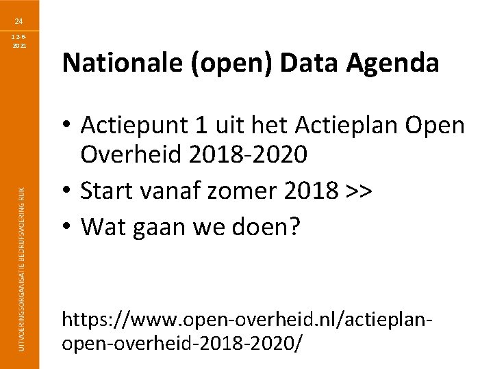 24 12 -62021 Nationale (open) Data Agenda • Actiepunt 1 uit het Actieplan Open