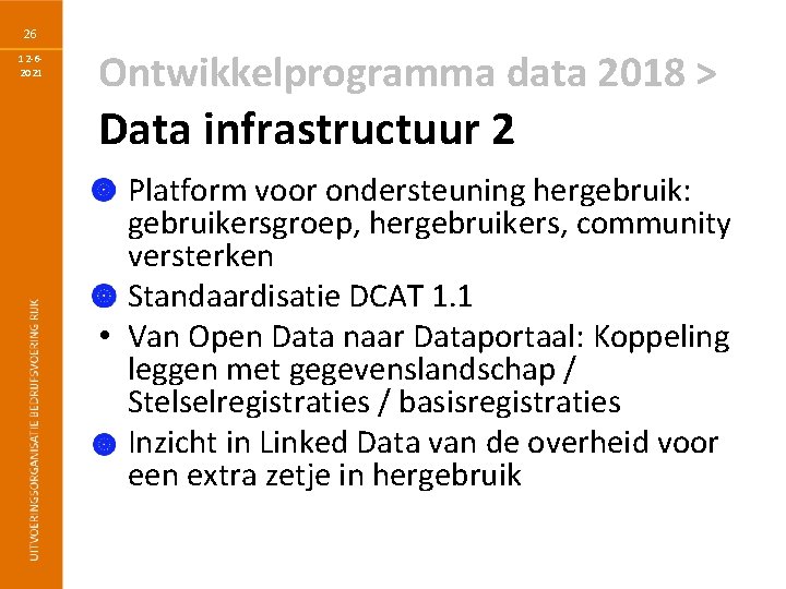 26 12 -62021 Ontwikkelprogramma data 2018 > Data infrastructuur 2 • Platform voor ondersteuning