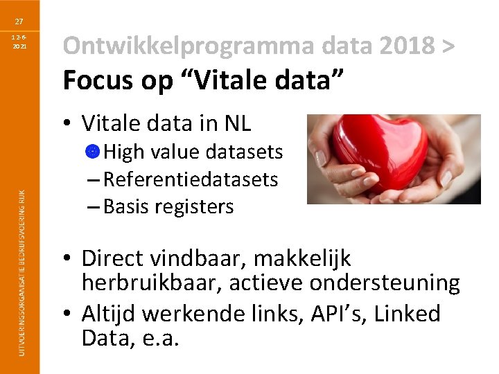 27 12 -62021 Ontwikkelprogramma data 2018 > Focus op “Vitale data” • Vitale data