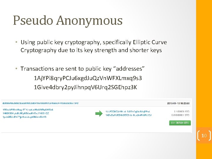 Pseudo Anonymous • Using public key cryptography, specifically Elliptic Curve Cryptography due to its